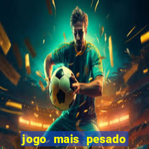 jogo mais pesado da play store